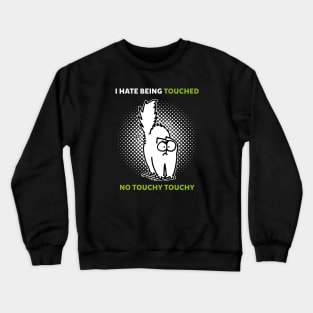 Simons Cat I Hate Being Touched No Touchy Touchy, For Boys Crewneck Sweatshirt